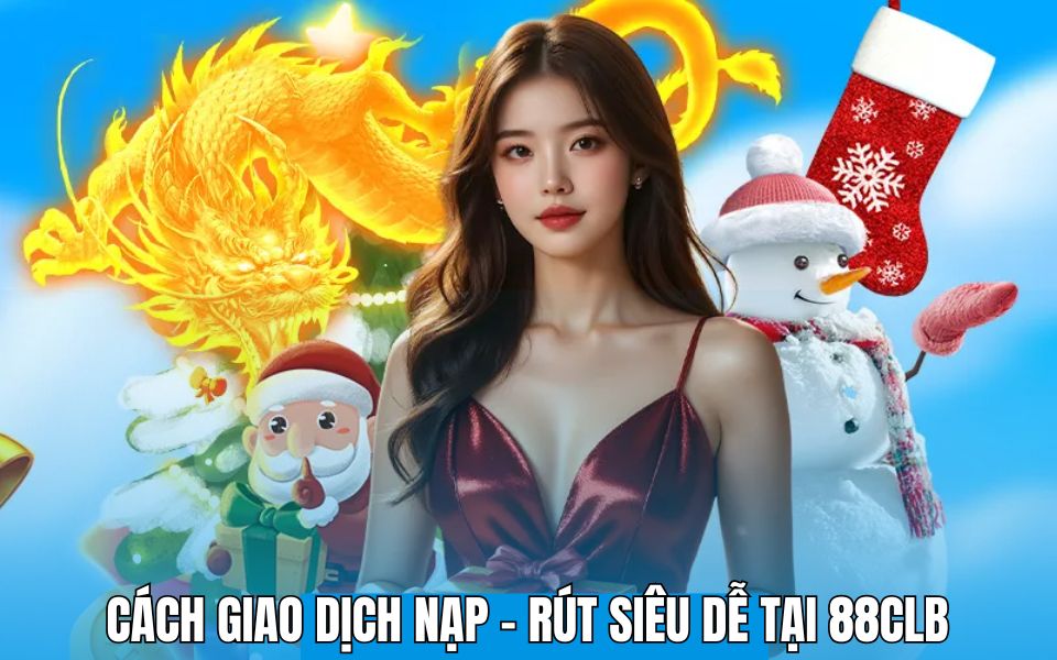 Tiến trình giao dịch cực dễ và siêu an toàn tại 88Clb