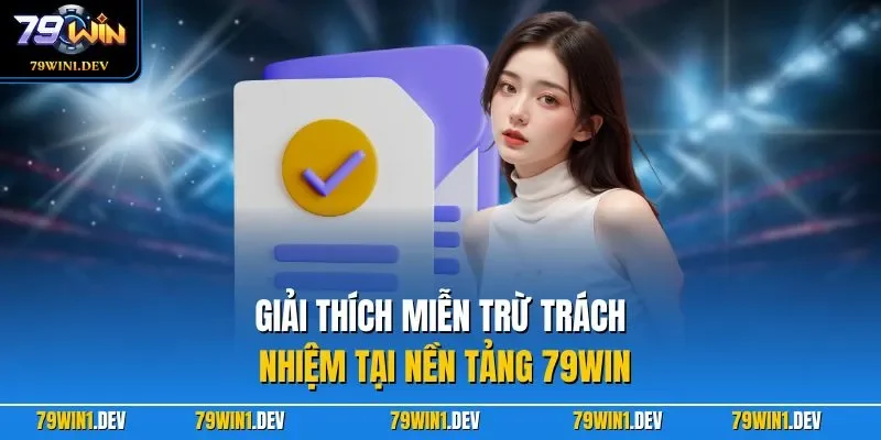 Giải thích miễn trừ trách nhiệm tại nền tảng 79WIN