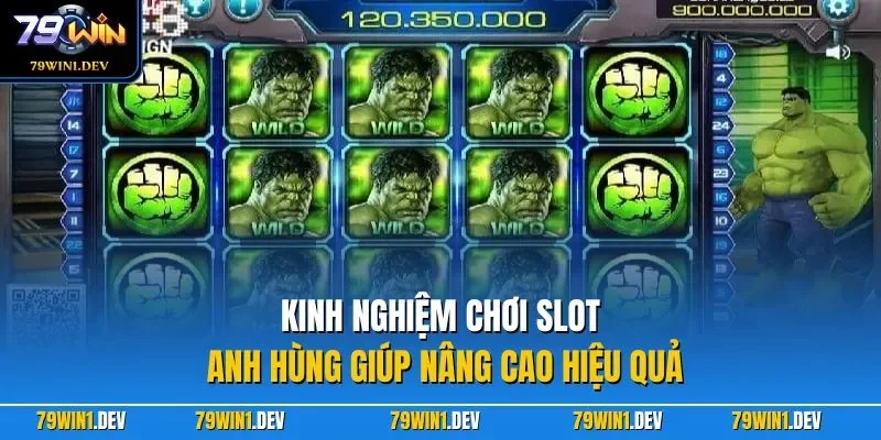 Kinh nghiệm chơi slot anh hùng giúp nâng cao hiệu quả