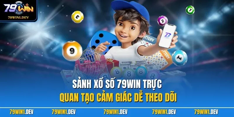 Sảnh xổ số 79WIN trực quan tạo cảm giác dễ theo dõi